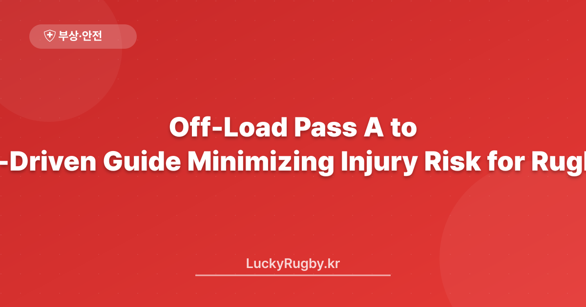 Off‑Load Pass Timing: A Data‑Driven Guide to Minimizing Injury Risk for Rugby Beginners